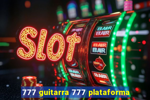 777 guitarra 777 plataforma